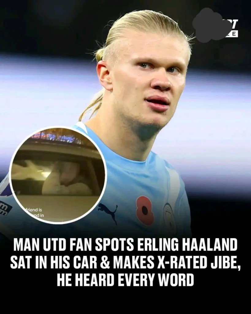 Erling Haaland’s Reaction to Man Utd Fan’s X-Rated Insult While Sat in Traffic 574879135 837022522242454 2354649495588829888 n