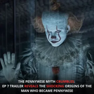 The Pennywise Myth Crumbles: Ep 7 Trailer Reveals the Shocking Origins of the Man Who Became Pennywise beautyplus image enhancer 1764764314358
